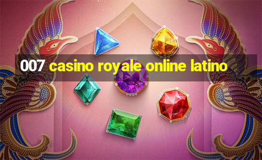 007 casino royale online latino