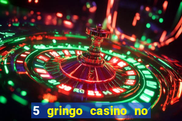 5 gringo casino no deposit bonus