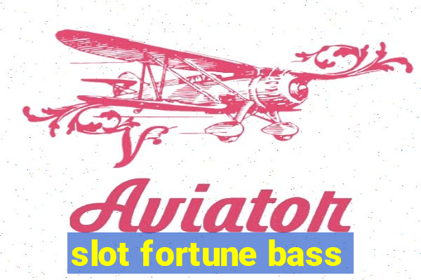 slot fortune bass