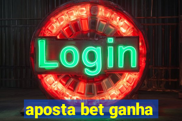 aposta bet ganha