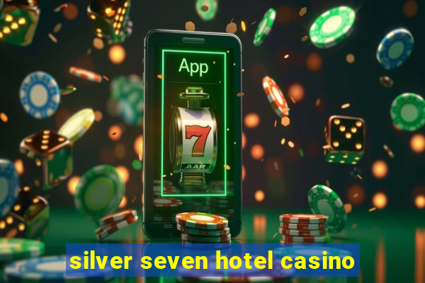 silver seven hotel casino