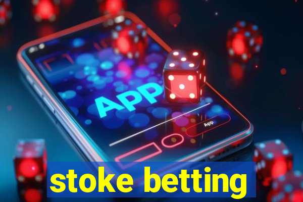 stoke betting