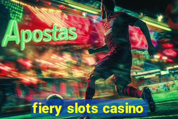 fiery slots casino