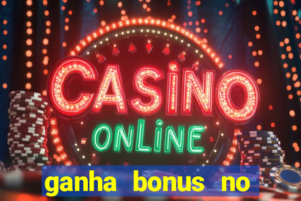 ganha bonus no cadastro sem deposito