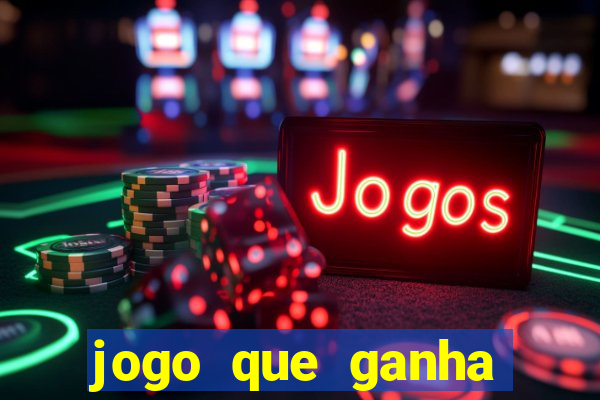 jogo que ganha dinheiro rápido