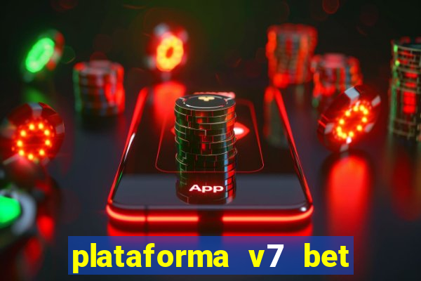 plataforma v7 bet paga mesmo