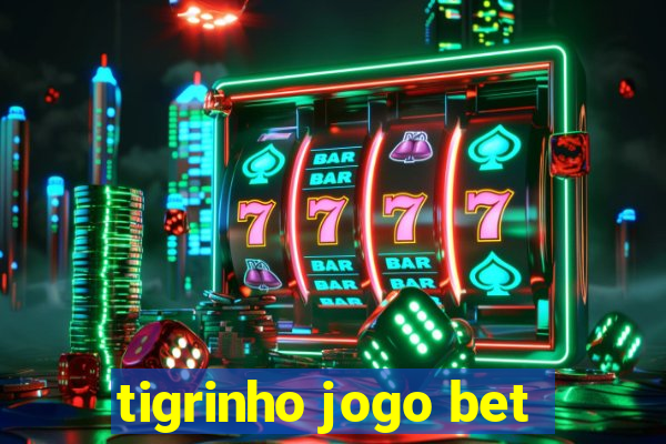 tigrinho jogo bet