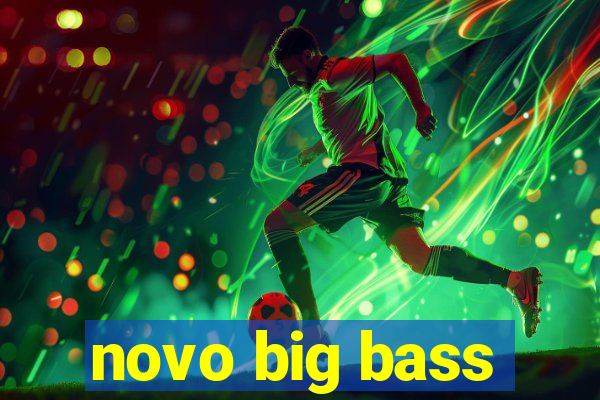 novo big bass