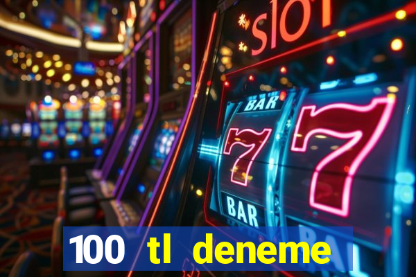 100 tl deneme bonusu veren casino siteleri