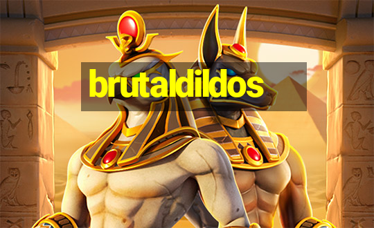 brutaldildos