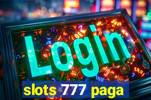 slots 777 paga