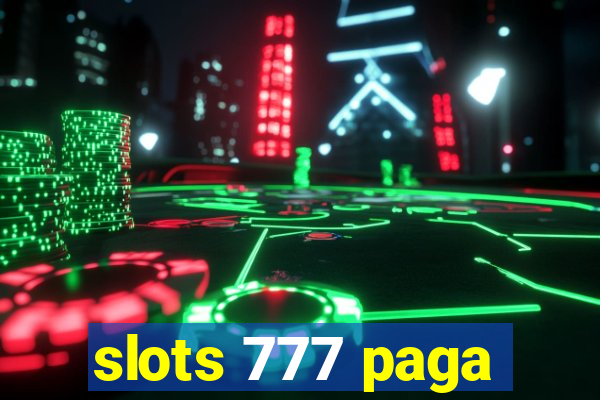 slots 777 paga