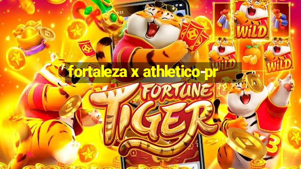 fortaleza x athletico-pr