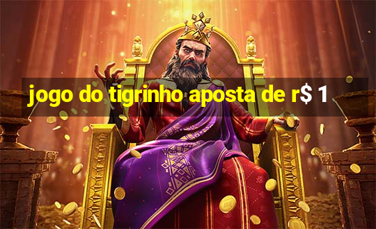 jogo do tigrinho aposta de r$ 1