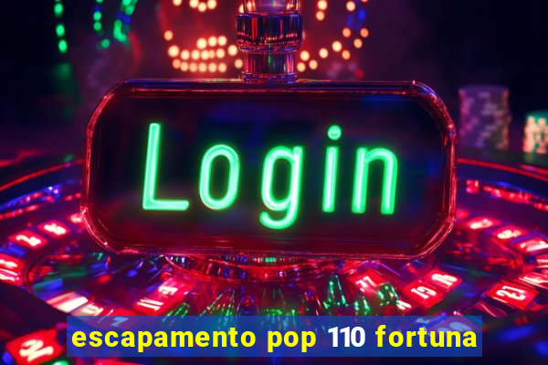 escapamento pop 110 fortuna