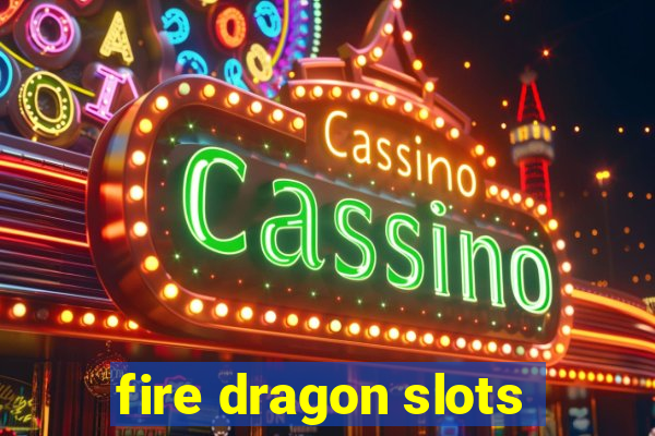 fire dragon slots