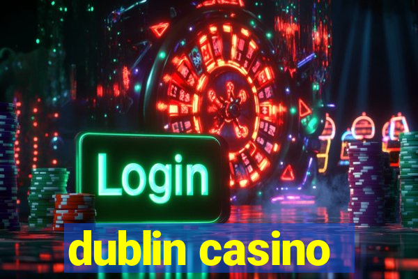 dublin casino