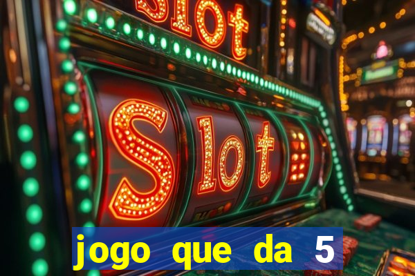 jogo que da 5 reais no cadastro