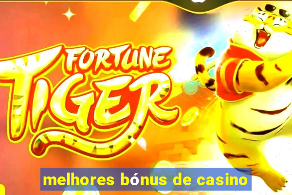 melhores bónus de casino