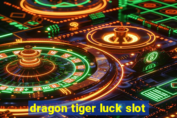 dragon tiger luck slot