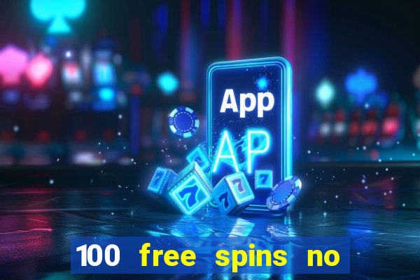 100 free spins no deposit casino