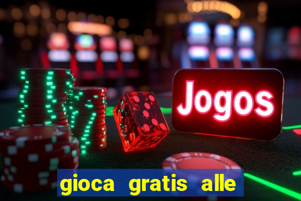 gioca gratis alle slot machine