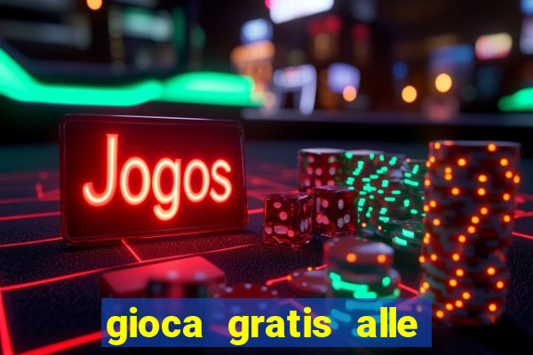 gioca gratis alle slot machine