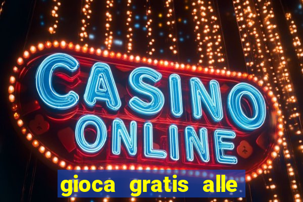 gioca gratis alle slot machine