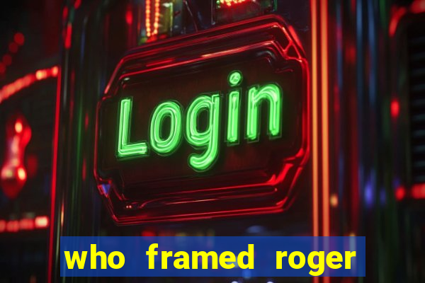 who framed roger the rabbit