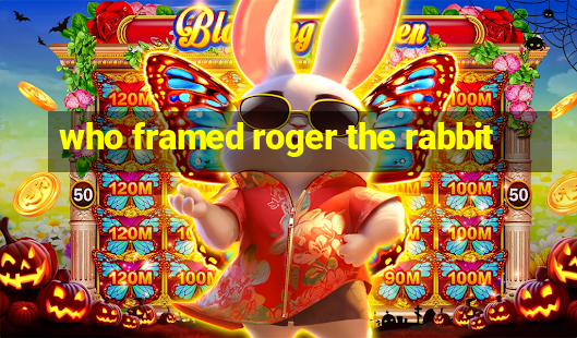 who framed roger the rabbit