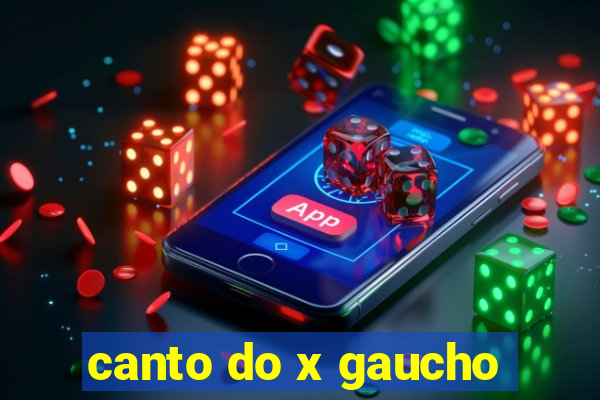 canto do x gaucho