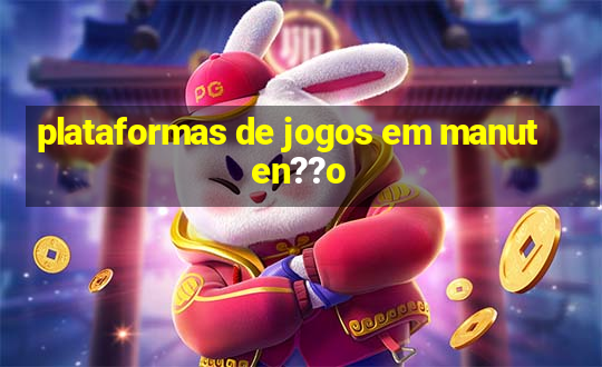 plataformas de jogos em manuten??o