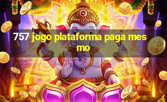 757 jogo plataforma paga mesmo