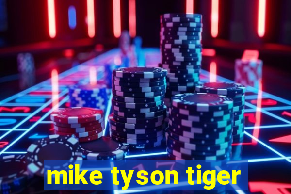 mike tyson tiger