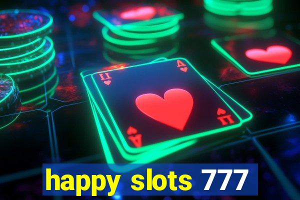 happy slots 777