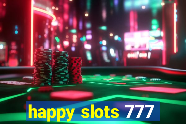 happy slots 777