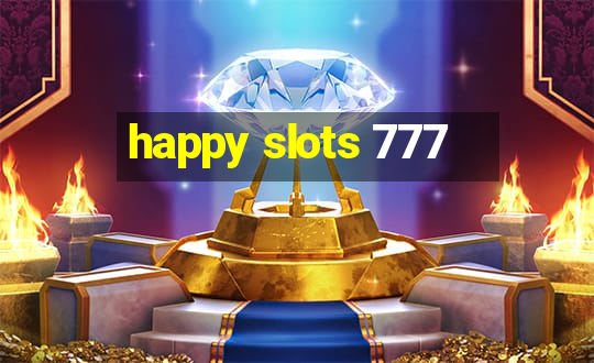 happy slots 777