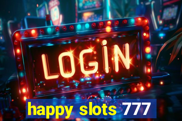 happy slots 777