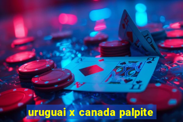 uruguai x canada palpite