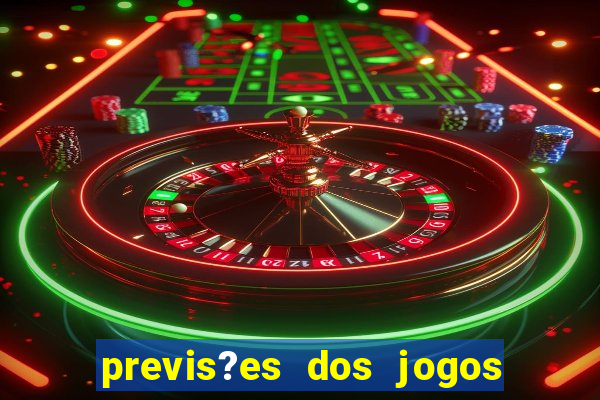 previs?es dos jogos de hoje