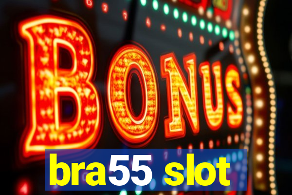 bra55 slot