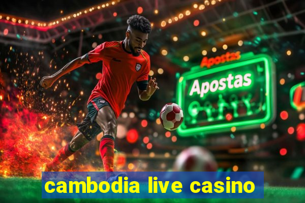 cambodia live casino