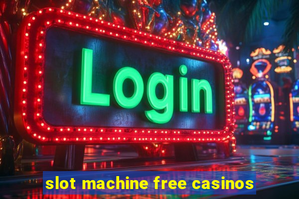 slot machine free casinos