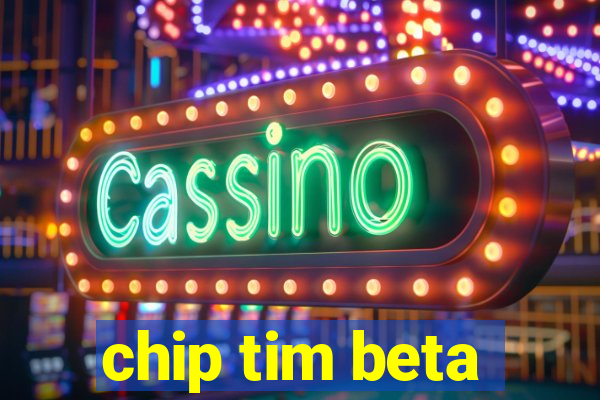 chip tim beta