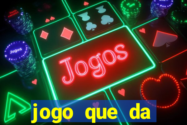 jogo que da dinheiro tigre