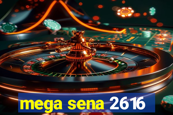 mega sena 2616