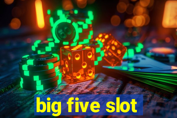 big five slot