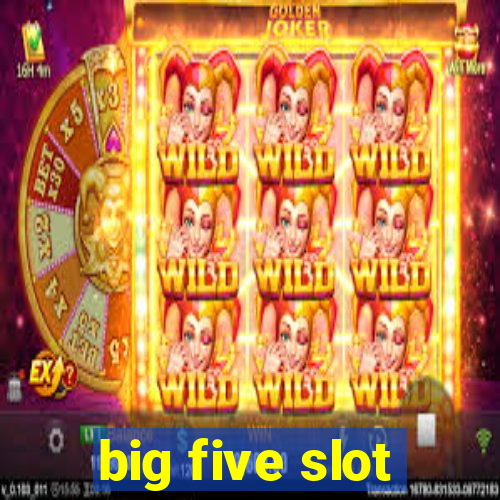 big five slot