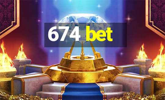 674 bet