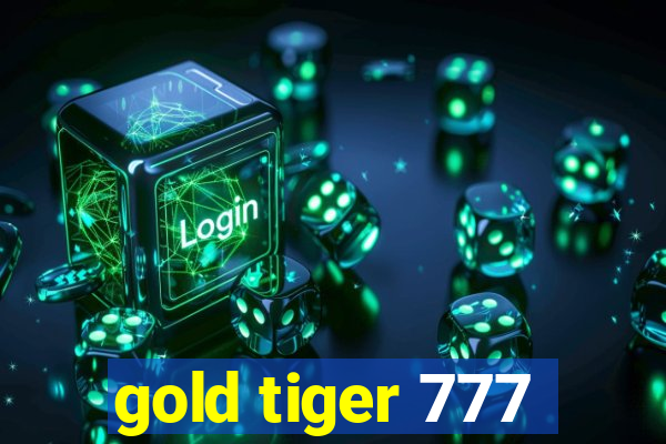 gold tiger 777